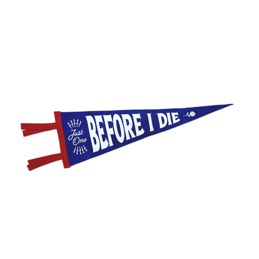 Before I Die Pennant