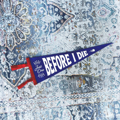 Before I Die Pennant